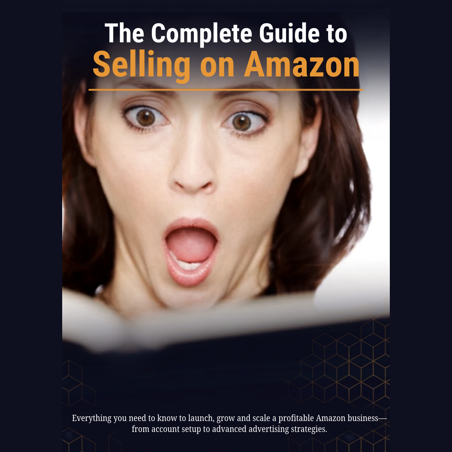 The complete Guide to Selling on Amazon